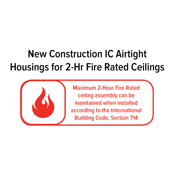 New Construction IC Airtight Housing for 2-Hr Fire Rated Ceilings